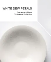 White Dew Petals Pearlescent Matte Tableware Collection